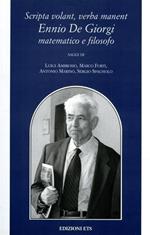 Scripta volant, verba manent. Ennio De Giorgi matematico e filosofo