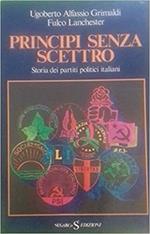 Principi senza scettro. Storia dei partiti politici italiani