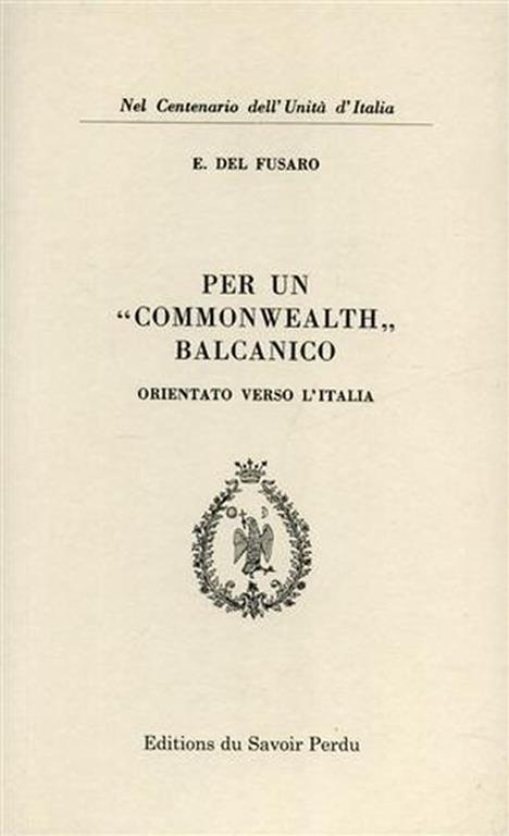 Per un Commonwealth balcanico orientato verso l'Italia - E. Fusar - copertina