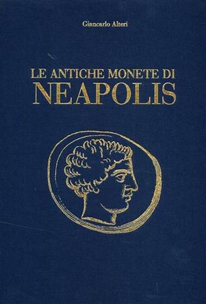 Le antiche monete di Neapolis - Giancarlo Altieri - copertina
