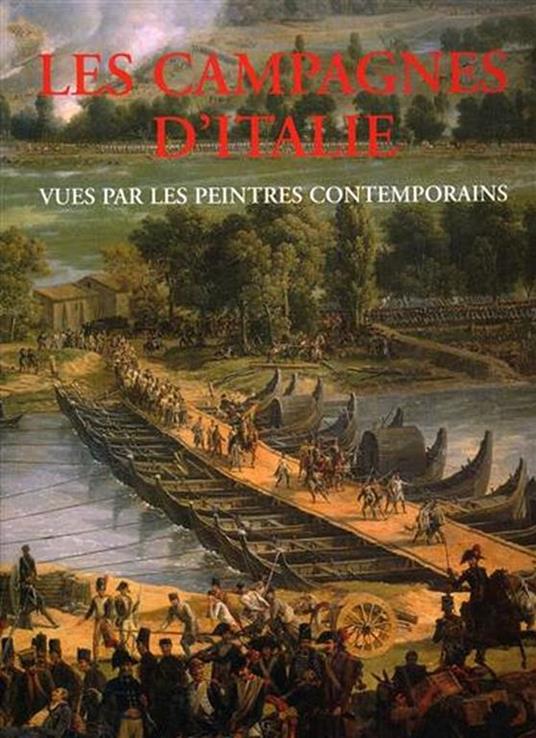 Les Campagnes d'Italie 1796 - 97 & 1800. Vues par les peintres contemporains - copertina