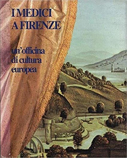 I Medici a Firenze. Un'officina di cultura europea - Giorgio Taborelli - copertina