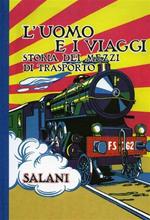 L' uomo e i viaggi. Storia dei mezzi di trasporto