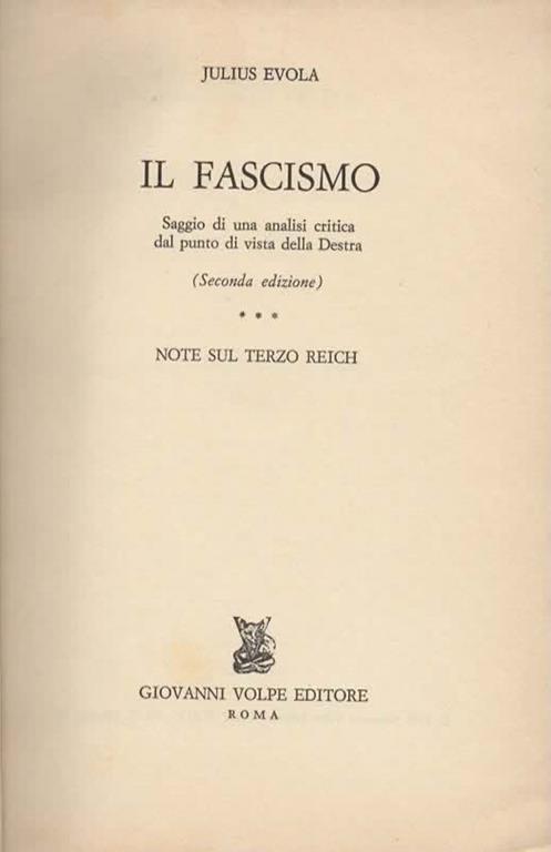 Il fascismo. Saggio di una analisi critica dal punto di vista della Destra. Note sul Terzo Reich - Julius Evola - 2