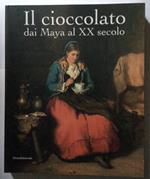 Il Cioccolato Dai Maya Al Xx Secolo