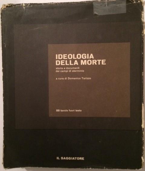 Ideologia Della Morte Storia E Documenti Dei Campi Di Sterminio - Domenico Tarizzo - copertina