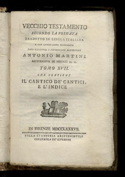 Vecchio Testamento secondo la volgata tradotto in lingua italiana e con annotazioni dichiarato dall'illustriss. e reverendiss. monsignore Antonio Martini [...] Tomo XVII: che contiene il Cantico de Cantici e l'indice - copertina