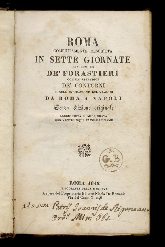 Roma compiutamente descritta in sette giornate per comodo dè forestieri con un appendice dè contorni e dell'indicazione del viaggio da Roma a Napoli. Terza edizione originale accresciuta e migliorata - copertina