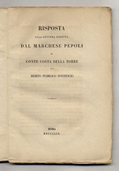 Risposta alla lettera diretta dal marchese Pepoli al conte Costa Della Torre sul debito pubblico pontificio - copertina