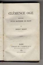 Clémence Ogé. Histoire d'une Maîtresse de Chant