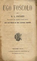 Ugo Foscolo [...] con un fac-simile di una lettera inedita