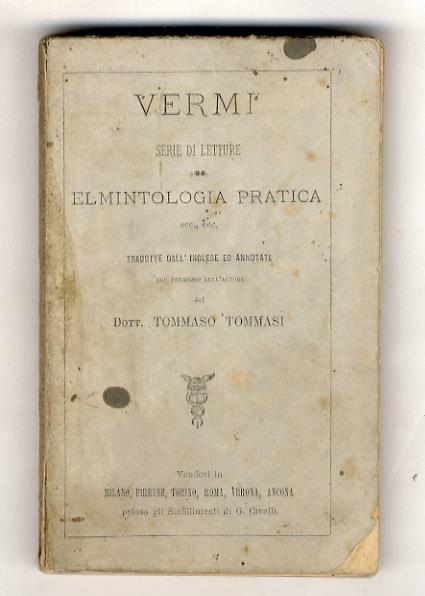 Vermi. Serie di Letture sulla Elmintologia pratica, date al Collegio Medico dello Spedale Middlesex, con Casi illustranti i sintomi, la diagnosi e la cura delle malattie parasitiche interne. Tradotte dall'inglese ed annotate col permesso dell'autore - copertina