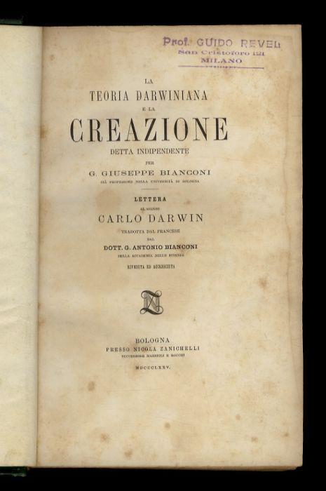 La teoria darwiniana e la creazione detta indipendente per G. Giuseppe Bianconi. Lettera al signor Carlo Darwin tradotta dal francese dal dott. G. ...