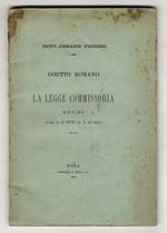 Diritto romano. La legge commissoria. Studi intorno al Lib. XVIII. tit. 3 del Digesto