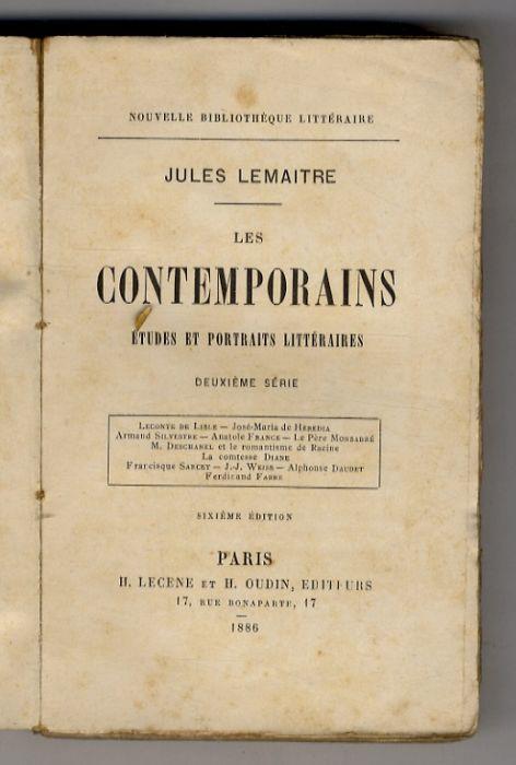 Les Contemporains. Etudes et portraits littéraires. 2ème Série. (Leconte de Lisle - José-Maria de Heredia - Armand Silvestre - Anatole France - Le Père Monsabré - M. Deschanel et le Romantisme de Racine - La comtesse Diane - Sarah Bernhardt - Francis - Jules Lemaître - copertina