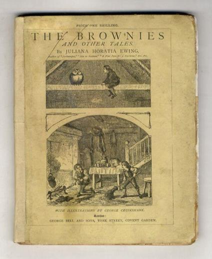 The Brownies, and Other Tales. (The Land of Lost Toys - Three Christmas Trees - An Idyll of the Wood - Christmas Crackers - Amelia and the Dwarfs - Timothys Shoes - Benjy in Beastland). With Illustrations by George Cruikshank - copertina
