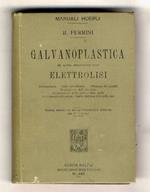 Galvanoplastica ed altre applicazioni dell'elettrolisi [...] Terza edizione completamente rifatta con 45 incisioni