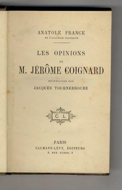 Les Opinions de M. Jérôme Coignard. Recueillies par Jacques Tournebroche - Anatole France - copertina