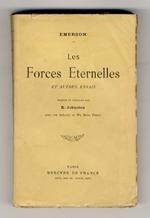 Les Forces Eternelles et autres essais. (La Méthode dans la Nature - Cercles - Le Tragique - Amitiés - La Femme). Traduit de l'anglais par K. Johnson, avec une Préface de Mr. Bliss Perry