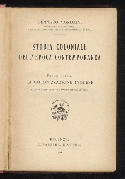 Storia coloniale dell'epoca contemporanea. Parte prima: la colonizzazione inglese. Con tre indici e tre carte geografiche - Gennaro Mondaini - copertina