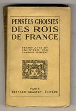 Pensées choisies des Rois de France. Recueillies et annotées par Gabriel Boissy