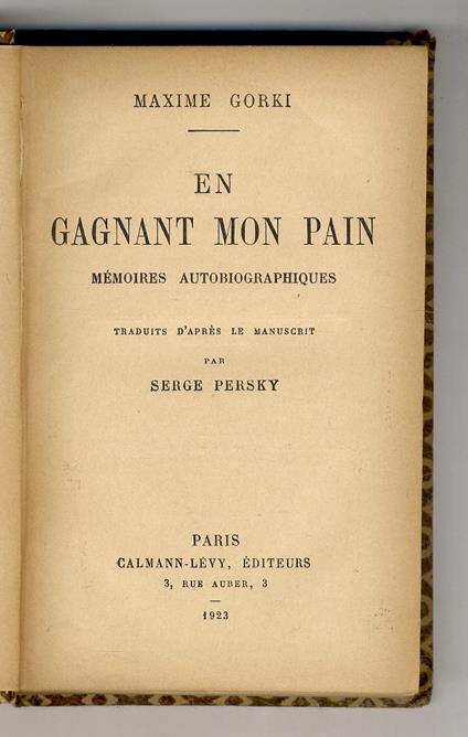 En Gagnant mon Pain. Memoires autobiographiques. Traduit d'après le manuscrit par Serge Persky - Maksim Gorkij - copertina