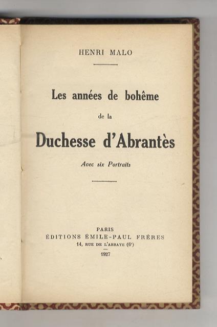 Les années de bohême de la Duchesse d'Abrantès. Avec six Portraits - Henri Malo - copertina