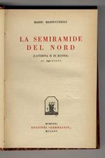La Semiramide del Nord. (Caterina II di Russia). II. Edizione
