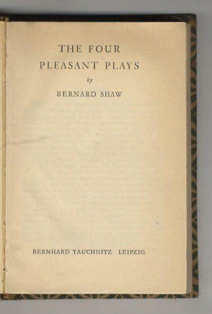 The Four Pleasant Plays.(Arms and the Man: a Comedy - Candida: a Mistery - The Man of Destiny: a Trifle - You Never Can Tell: a Comedy) - Bernard Shaw - copertina