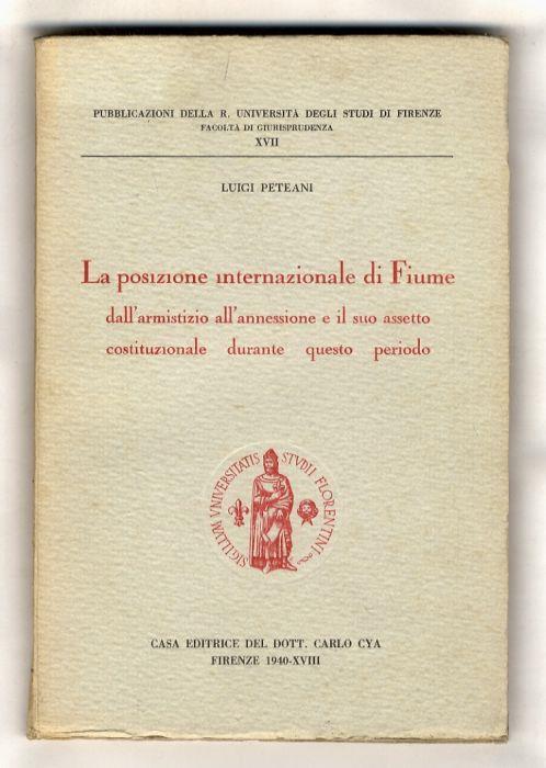 La posizione internazionale di Fiume dall'armistizio all'annessione e il suo assetto costituzionale durante questo periodo - Luigi Petrini - copertina