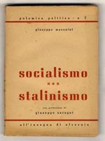 Socialismo, non stalinismo. Con prefazione di Giuseppe Saragat