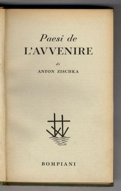 Paesi de l'Avvenire. (Palestina, America latina, Africa, Canada...)Traduzione dal tedesco di Giovanna Federici Ajroldi - Anton Zischka - copertina