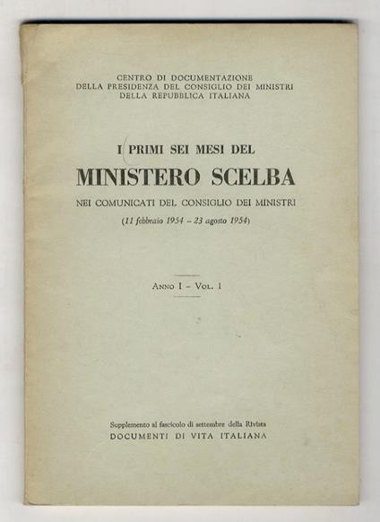 Primi (I) sei mesi del Ministero Scelba nei comunicati del Consiglio dei Ministri (11 febbraio 1954 - 23 agosto 1954) - copertina