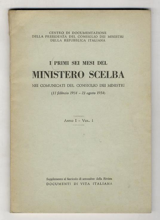 Primi (I) sei mesi del Ministero Scelba nei comunicati del Consiglio dei Ministri (11 febbraio 1954 - 23 agosto 1954) - copertina