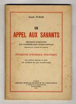 Un appel aux savants: nécessité d'instituer une confédération internationale, demonstrée par la théorie de l'évolution. Eléments d'éthique politique. Une solution humaine et viable aux problèmes des pays sous-développés