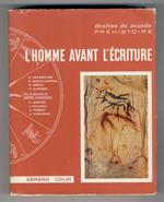Homme (L') avant l'écriture.(Textes de: C. Arambourg, P. Bosch-Gimpera, Abbé H. Breuil. V. Elisseeff, P.Montet, J. Naudou, A. Parrot, A. Varagnac, sous la diréction de André Varagnac)