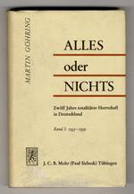 Alles oder Nichts. Zwölf Jahre totalitärer Herrschaft in Deutschland. Band I 1933 - 1939