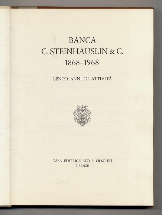 BANCA C. STEINHAUSLIN & C. 1868-1968 Cento anni di attività. Con scritti di P. Barile, G. Spadolini, P. Bargellini, G. Devoto ed altri - copertina
