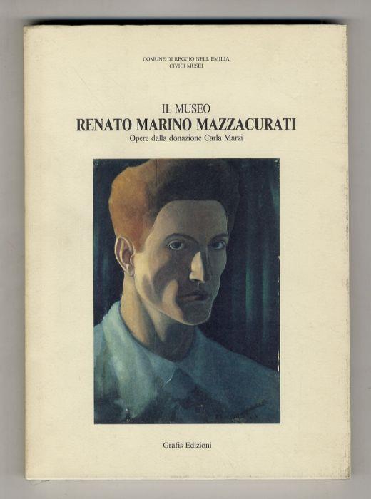 Il Museo Renato Marino Mazzacurati. Opere dalla donazione Carla Marzi - Marina De Luca - copertina
