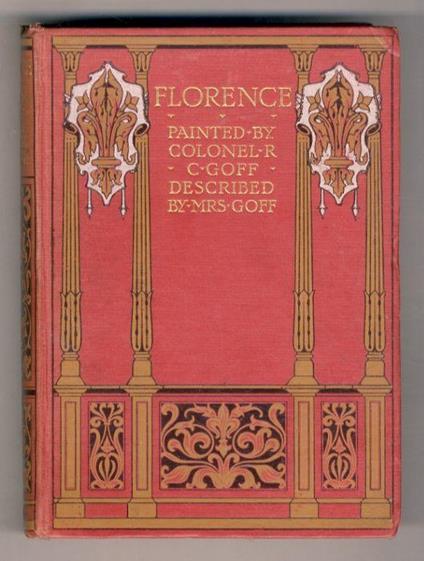 Florence & some Tuscan cities painted by colonel R.C. Goff. Described by Clarissa Goff - copertina
