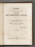 Storia politico-militare della Guerra dell'Indipendenza Italiana (1859-1860). Compilata su documenti e relazioni autentiche dall'avvocato Pier Carlo Boggio, deputato al Parlamento Nazionale. Volume Primo e Secondo