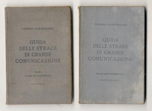 Guida itineraria delle strade di grande comunicazione e di particolare interesse turistico dell'Italia: Italia Settentrionale. (Parte prima e seconda) - copertina