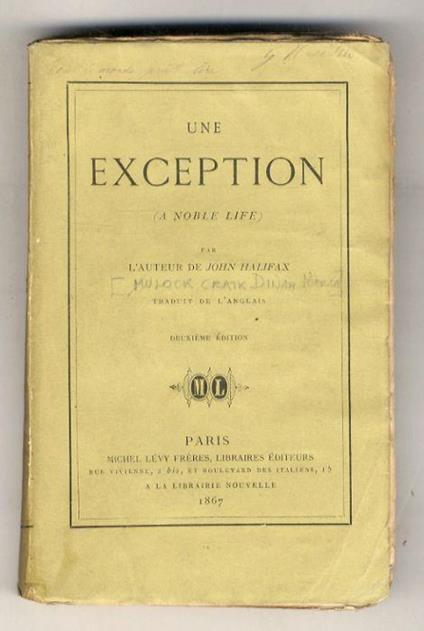 Une Exception. (A Noble Life). Par l'Auteur de John Halifax. Traduit de l'anglais. 3ème édition (alla copertina: 2ème) - copertina