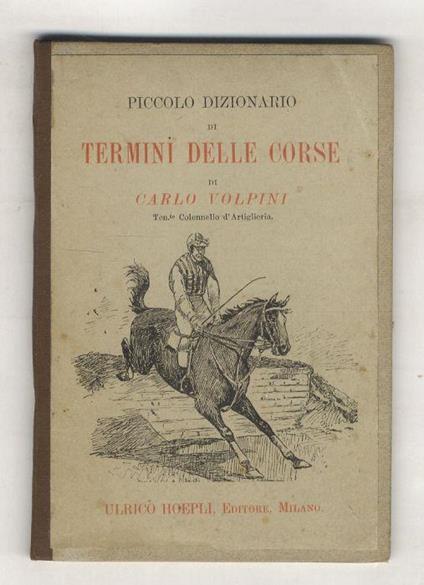 Piccolo dizionario di termini delle corse [...] - Carlo Volpini - copertina