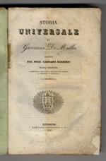 Storia Universale. Tradotta dal Prof. Gaetano Barbieri. Nuova edizione accresciuta e riscontrata coll'originale tedesco, e corredata di annotazioni. Volume Unico