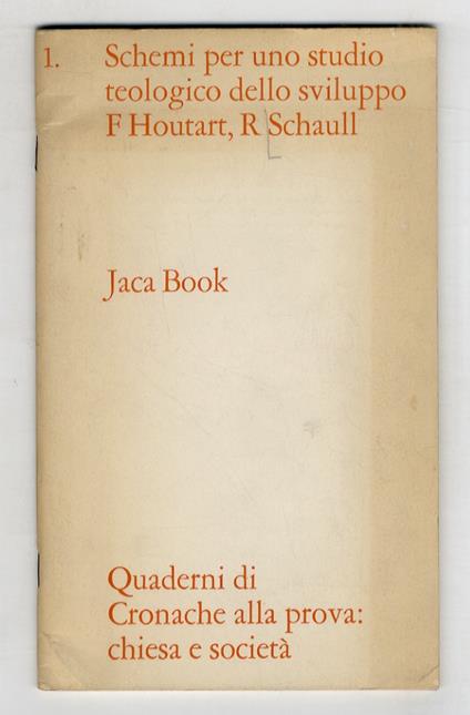 Schemi per uno studio teologico dello sviluppo. [1:] Un'analisi teologica della rivoluzione. [2:] Chiesa e sviluppo. [In: Quaderni di "Cronache alla prova: chiesa e società"] - copertina