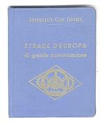 Strade d'Europa di grande comunicazione. (Per chi si reca all'estero - Uffici Assistenza automobilistica di frontiera dell'A.C.I. - targhe Internazionali - Elenco strade statali - Informazioni utili per chi si perde - Elenco uffici A.C.I.)