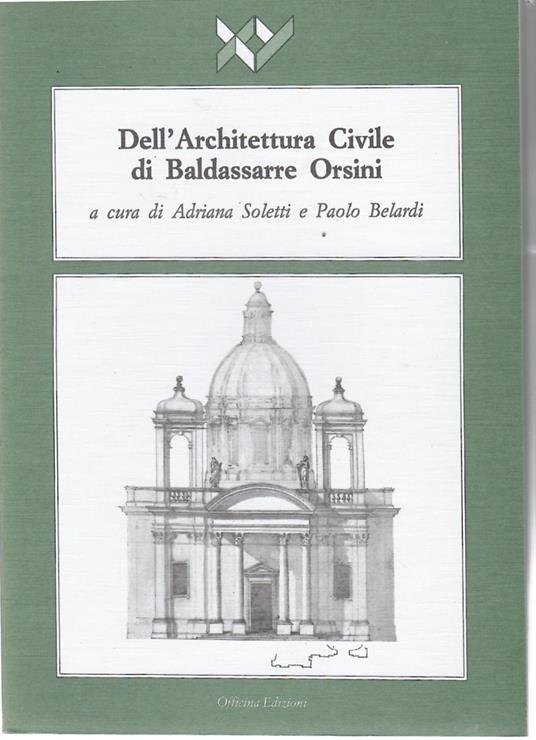 Dell'Architettura Civile Di Baldassarre Orsini - Adriana Soletti - copertina