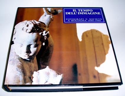 Il Tempo Dell'immagine Fotografi e società a Bologna 1880-1980 - Italo Zannier - copertina