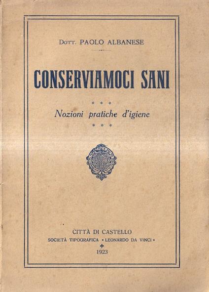 Conserviamoci Sani. Nozioni Pratiche Di Igiene - Paolo Albanese - copertina
